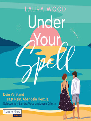 cover image of Under Your Spell – Dein Verstand sagt Nein. Aber dein Herz Ja.